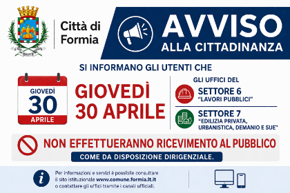 Avviso: gli uffici dei Settori 6 e 7 del Comune di Formia resteranno chiusi nella giornata di giovedì 30 aprile